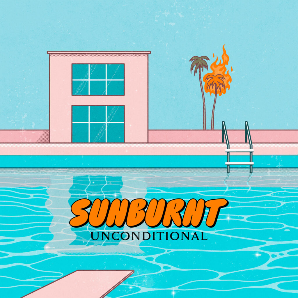 SUNBURNT / “Unconditional”