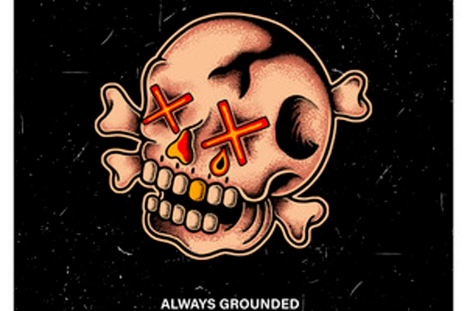ALWAYS GROUNDED / “So Unfortunate Everything Must End”