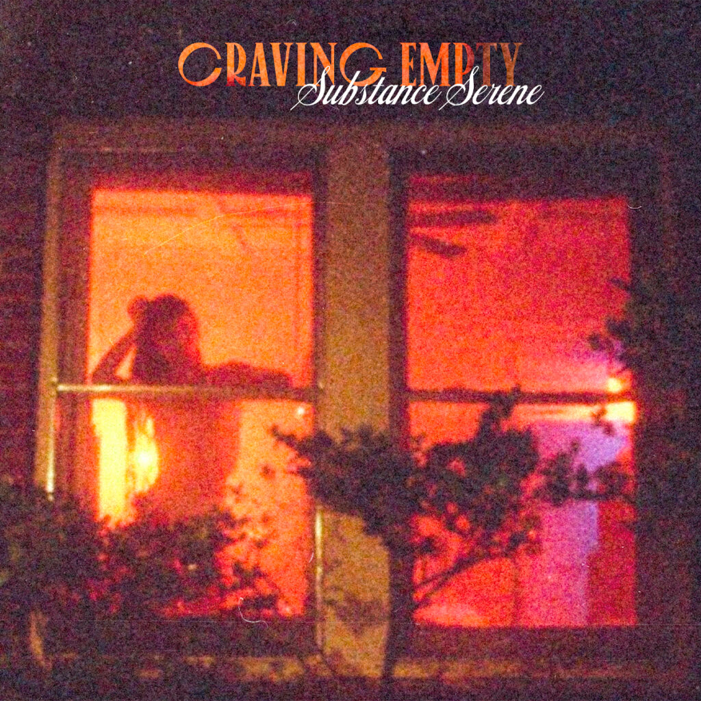 
SUBSTANCE SERENE / “Craving Empty” 